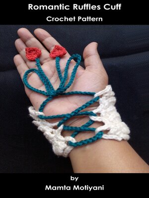 cover image of Romantic Ruffles Cuff / Crochet Pattern